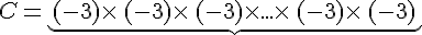 C=\underbrace{(-3)\times \,(-3)\times \,(-3)\times ...\times \,(-3)\times \,(-3)}