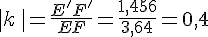 \,|k\,\,|=\frac{E'F'}{EF}=\frac{1,456}{3,64}=0,4