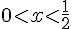 0lt;xlt;\frac{1}{2}