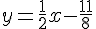 y=\frac{1}{2}x-\frac{11}{8}