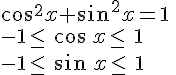 cos^2x+sin^2x=1\,\\-1\leq\,\,cos\,x\leq\,\,1\,\\-1\leq\,\,sin\,x\leq\,\,1