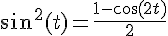 \sin^{2}(t)=\frac{1-\cos(2t)}{2}
