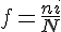 f=\frac{ni}{N}