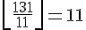 \left\lfloor\frac{131}{11}\right\rfloor=11