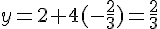 y=2+4(-\frac{2}{3})=\frac{2}{3}
