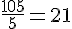 \frac{105}{5}=21