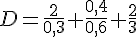 D=\frac{2}{0,3}+\frac{0,4}{0,6}+\frac{2}{3}