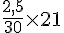 \frac{2,5}{30}\times  21