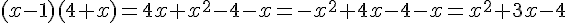 (x-1)(4+x)=4x+x^2-4-x=-x^2+4x-4-x=x^2+3x-4