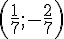 (\frac{1}{7};-\frac{2}{7})
