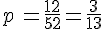 p\,=\frac{12}{52}=\frac{3}{13}