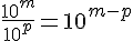 \frac{10^m}{10^p}=10^{m-p}