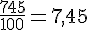 \frac{745}{100}=7,45