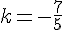k=-\frac{7}{5}