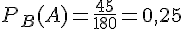 P_B(A)=\frac{45}{180}=0,25