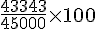 \frac{43343}{45000}\times  100