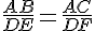 \frac{AB}{DE}=\frac{AC}{DF}