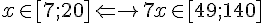 x\in[7;20]\Left\to7x\in[49;140]
