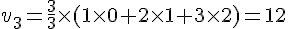 v_3=\frac{3}{3}\times  (1\times  0+2\times  1+3\times  2)=12