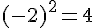 (-2)^2=4