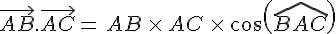\vec{AB}.\vec{AC}=\,AB\,\times  \,AC\,\times  \,cos(\widehat{BAC})