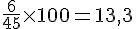 \frac{6}{45}\times  100=13,3