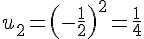 u_2=(-\frac{1}{2})^2=\frac{1}{4}
