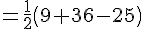 =\frac{1}{2}(9+36-25)