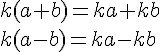 k(a+b)=ka+kb\\k(a-b)=ka-kb