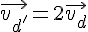 \vec{v_{d'}}=2\vec{v_{d}}