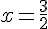 x=\frac{3}{2}