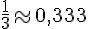\frac{1}{3}\approx0,333