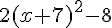 2(x+7)^2-8