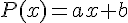 P(x)=ax+b