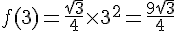 f(3)=\frac{\sqrt{3}}{4}\times  3^2=\frac{9\sqrt{3}}{4}