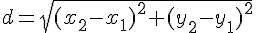 d=\sqrt{(x_2-x_1)^2+(y_2-y_1)^2}
