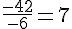 \frac{-42}{-6}=7