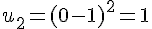 u_2=(0-1)^2=1