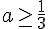 a\geq\,\frac{1}{3}