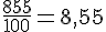 \frac{855}{100}=8,55