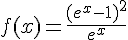 f(x)=\frac{(e^x-1)^2}{e^x}