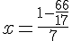 x=\frac{1-\frac{66}{17}}{7}