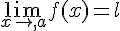 \lim_{x\to,a}f(x)=l