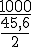 \frac{1000}{\frac{45,6}{2}}