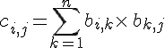 c_{i,j}=\sum_{k=1}^{n}b_{i,k}\times  \,b_{k,j}