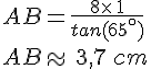 AB=\frac{8\times \,1}{tan(65^{\circ})}\\AB\approx\,3,7\,cm