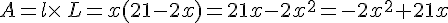 A=l\times \,L=x(21-2x)=21x-2x^2=-2x^2+21x