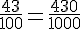 \frac{43}{100}=\frac{430}{1000}