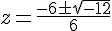 z=\frac{-6\pm\sqrt{-12}}{6}