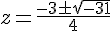 z=\frac{-3\pm\sqrt{-31}}{4}